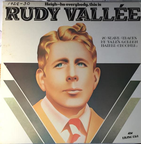 Rudy Vallee - Heigh-Ho Everybody, This Is Rudy Vallée