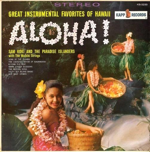 Sam Koki, The Paradise Island Trio, The Waikiki Strings - Aloha!