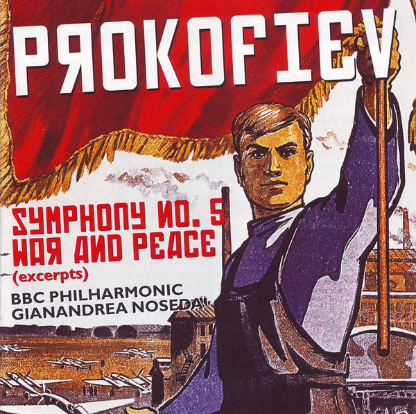Sergei Prokofiev, BBC Philharmonic, Gianandrea Noseda - Symphony No. 5; War And Peace (Excerpts)