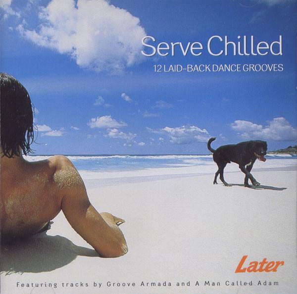  - Serve Chilled: 12 Laid-Back Dance Grooves