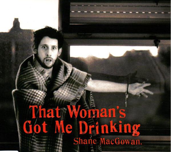 Shane MacGowan - That Woman's Got Me Drinking