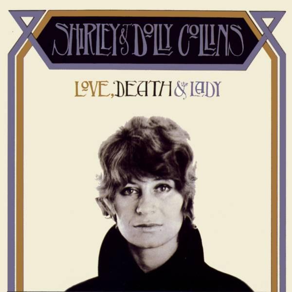 Shirley & Dolly Collins - Love, Death & The Lady