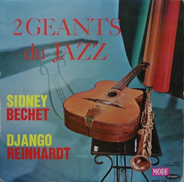 Sidney Bechet, Django Reinhardt - Deux Géants Du Jazz