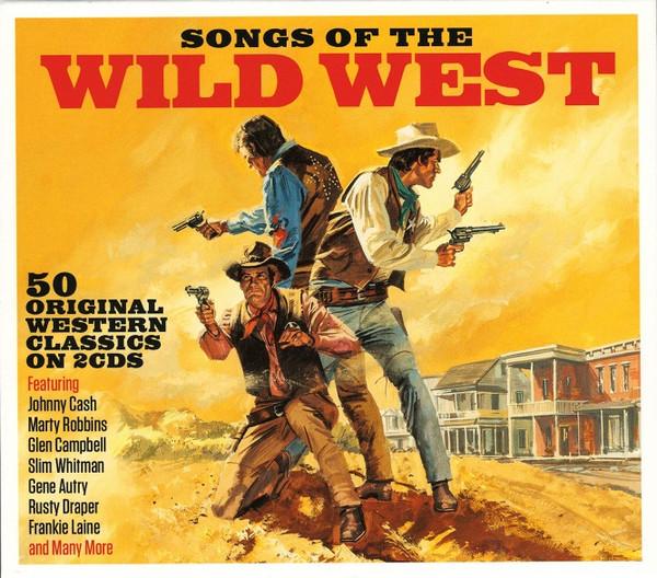  - Songs Of The Wild West (50 Original Western Classics On 2 CDs)