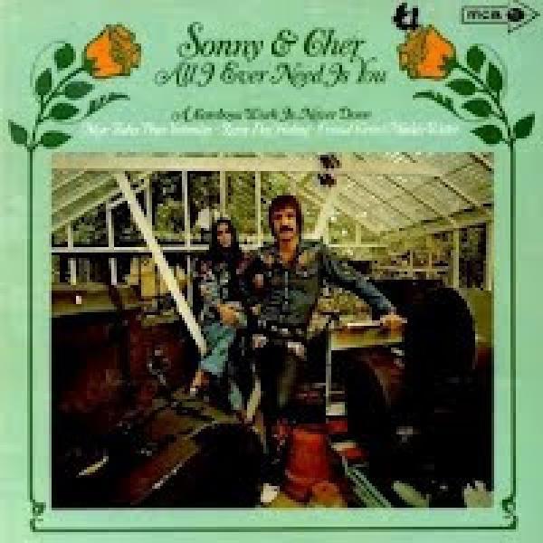 Sonny & Cher - All I Ever Need Is You