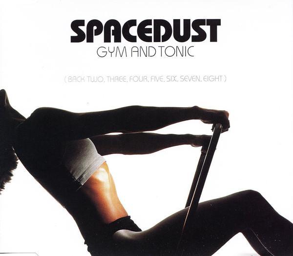 Spacedust - Gym And Tonic (Back Two, Three, Four, Five, Six, Seven, Eight)