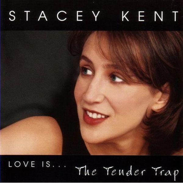 Stacey Kent - Love Is... The Tender Trap