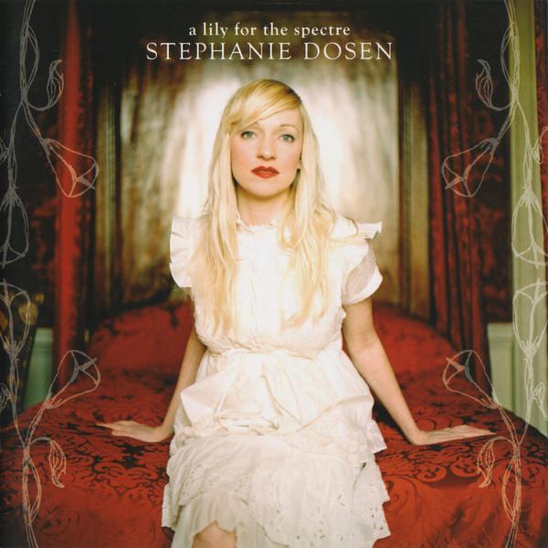 Stephanie Dosen - A Lily For The Spectre
