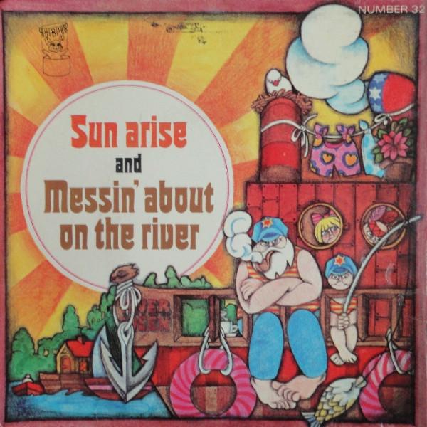  - Sun Arise And Messin' About On The River