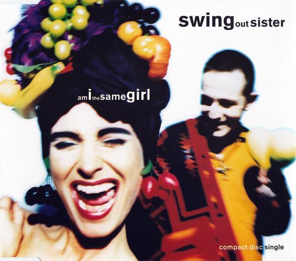 Swing Out Sister - Am I The Same Girl