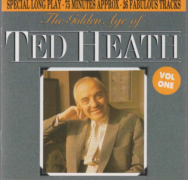 Ted Heath - The Golden Age Of Ted Heath (Vol One)