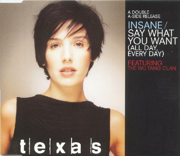 Texas, Wu-Tang Clan - Insane / Say What You Want (All Day, Every Day)
