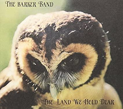 The Barker Band - The Land We Hold Dear