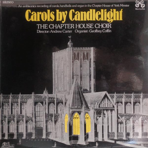 The Chapter House Choir, Andrew Carter , Geoffrey Coffin - Carols By Candlelight