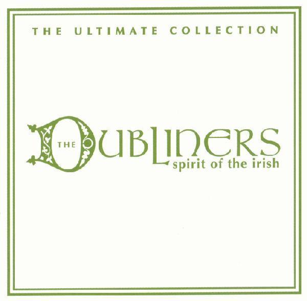 The Dubliners - Spirit Of The Irish - The Ultimate Collection