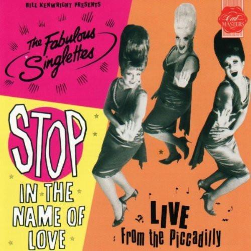 The Fabulous Singlettes - Stop In The Name Of Love: Live From The Piccadilly