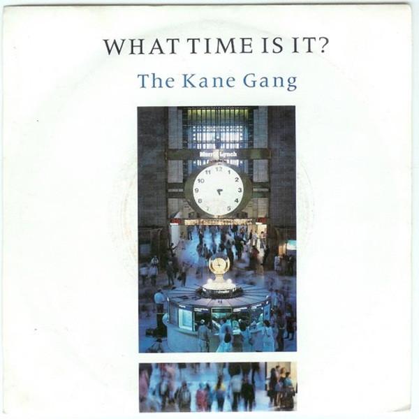 The Kane Gang - What Time Is It?
