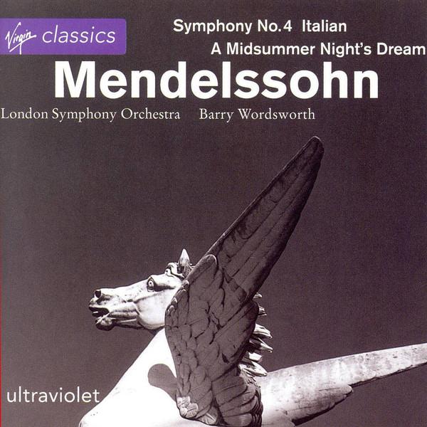 The London Symphony Orchestra, Barry Wordsworth, Felix Mendelssohn-Bartholdy - Symphony No. 4  Italian, A Midsummer Night's Dream