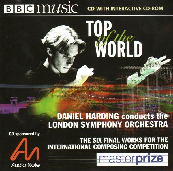 The London Symphony Orchestra, Daniel Harding - Masterprize: Top Of The World (The Six Final Works For The International Composing Competition)