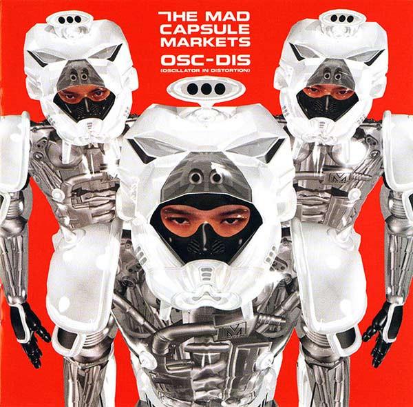 The Mad Capsule Markets - OSC-DIS (Oscillator In Distortion)