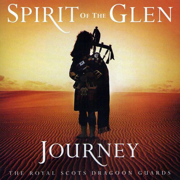 The Pipes And Drums Of The Royal Scots Dragoon Guards (Carabiniers And Greys) - Spirit Of The Glen (Journey)