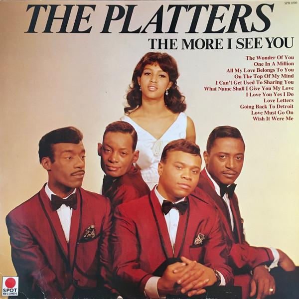 The Platters - The More I See You