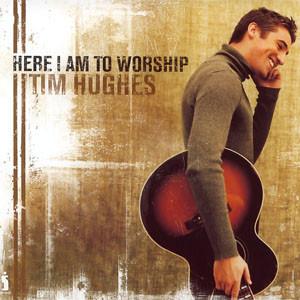 Tim Hughes (2) - Here I Am To Worship