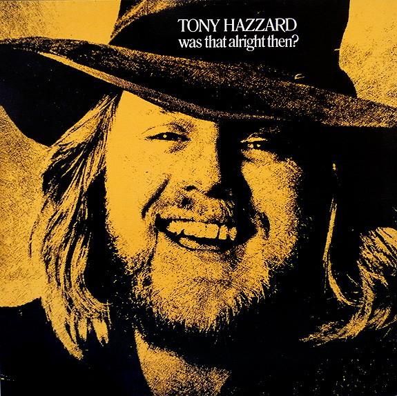 Tony Hazzard - Was That Alright Then?