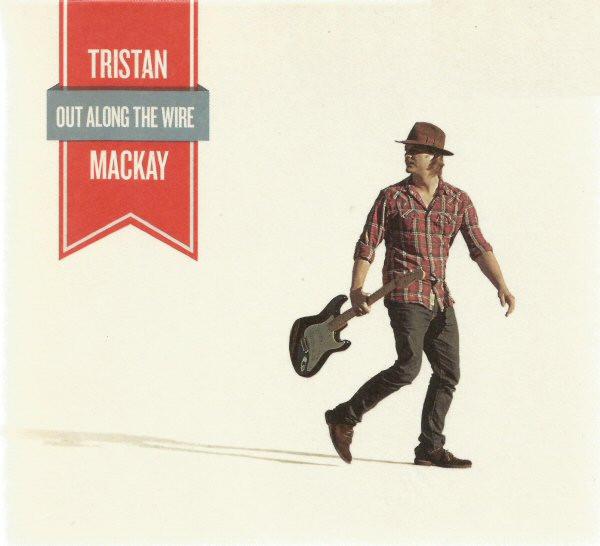 Tristan Mackay - Out Along The Wire