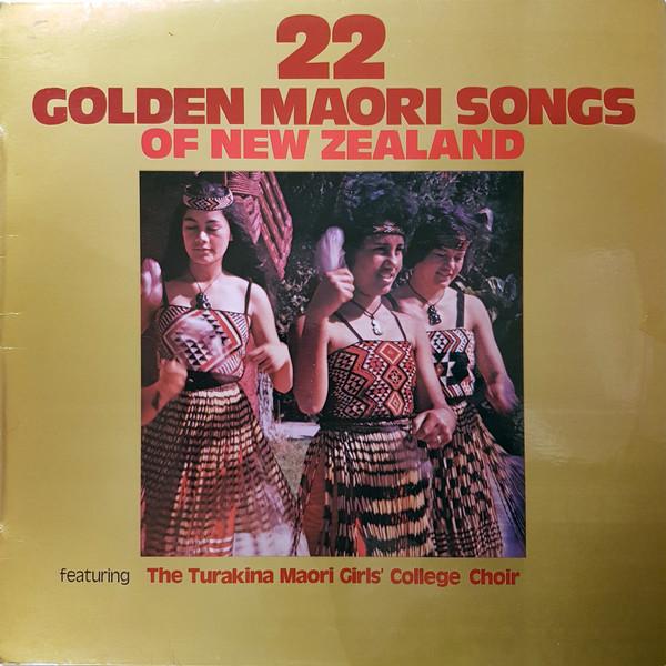 Turakina Maori Girls College Choir - 22 Golden Maori Songs of New Zealand