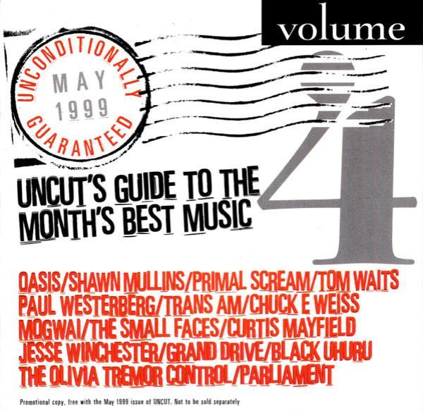  - Unconditionally Guaranteed Volume 4 May 1999 (Uncut's Guide To The Month's Best Music)