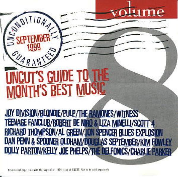  - Unconditionally Guaranteed Volume 8 September 1999 (Uncut's Guide To The Month's Best Music)