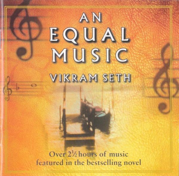 Vikram Seth - An Equal Music: Music From The Bestselling Novel
