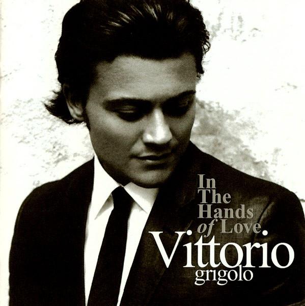 Vittorio Grigolo - In The Hands Of Love