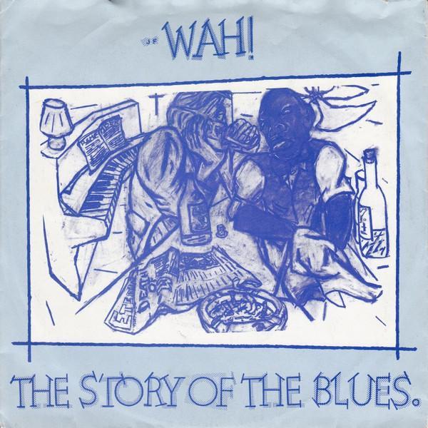 Wah! - The Story Of The Blues