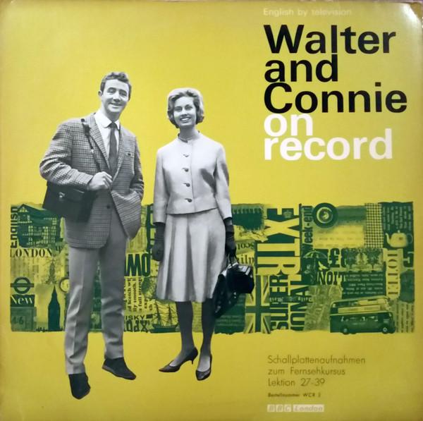 Walter And Connie - Walter And Connie On Record (Schallplattenaufnahmen Zum Fernsehkursus Lektion 27 - 39)