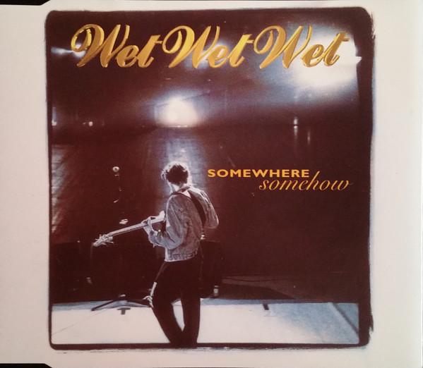 Wet Wet Wet - Somewhere Somehow