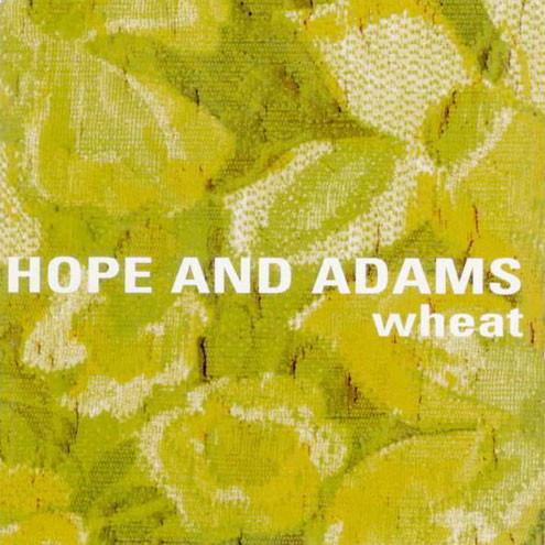 Wheat - Hope And Adams