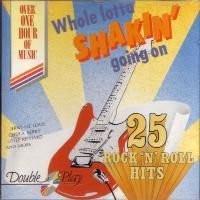  - Whole Lotta Shakin' Goin' On (25 Rock 'N' Roll Hits)