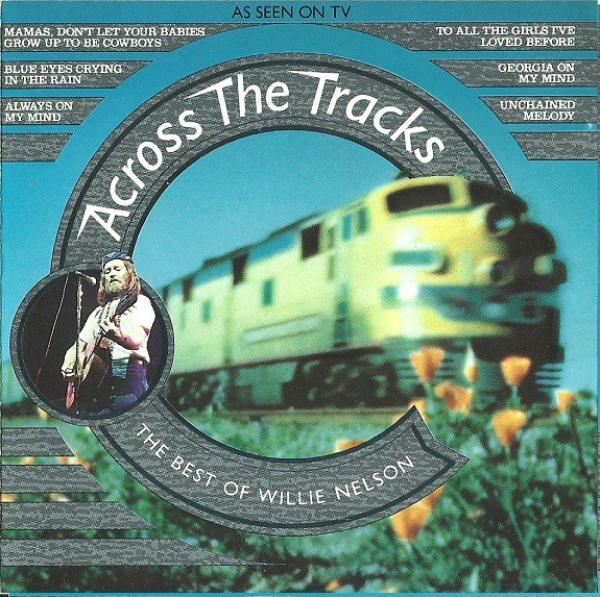 Willie Nelson - Across The Tracks - The Very Best Of Willie Nelson