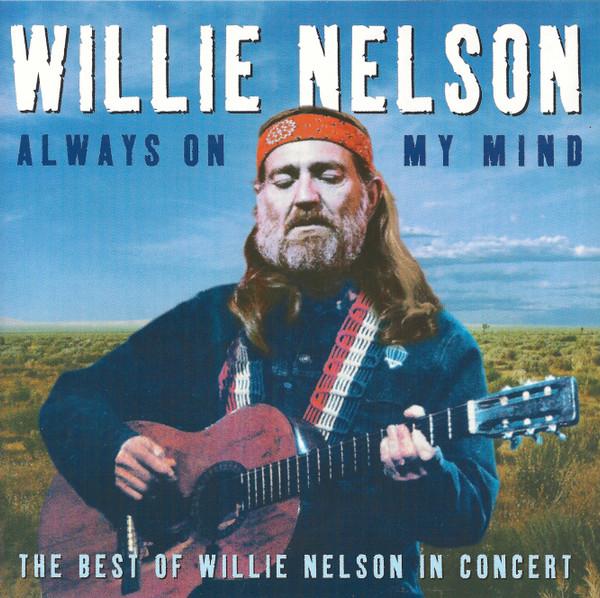 Willie Nelson - Always On My Mind- The Best Of Willie Nelson In Concert