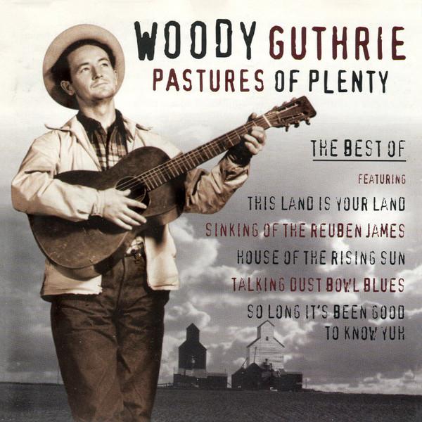 Woody Guthrie - Pastures Of Plenty (The Best Of)